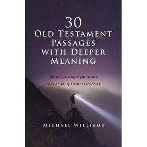 30 Old Testament Passages with Deeper Meaning: The Surprising Significance of Se